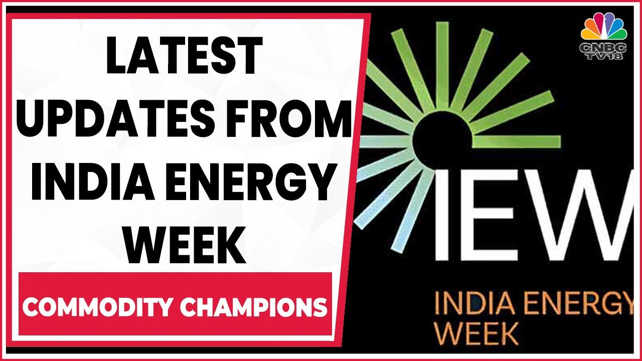 Catch All The Updates From India Energy Week | Commodity Champions | CNBC-TV18