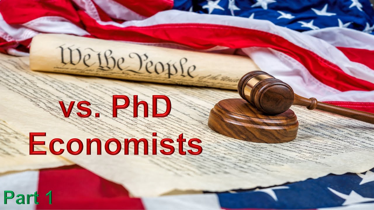 How PhD Economists Are Damaging Your Future; Their Intellectual Bankruptcy is Total - Part 1/2