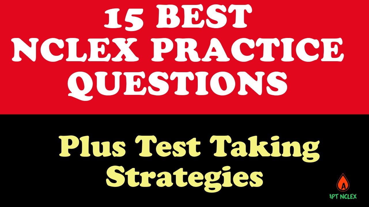 NCLEX Practice Questions: NCLEX Review Test Taking Strategies