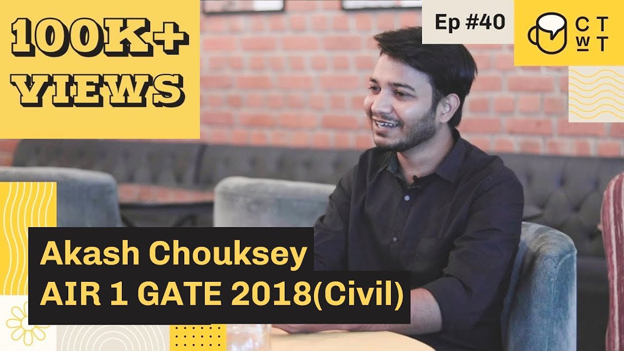 CTwT E40 - GATE 2018 (CE) Topper Akash Chouksey AIR 1