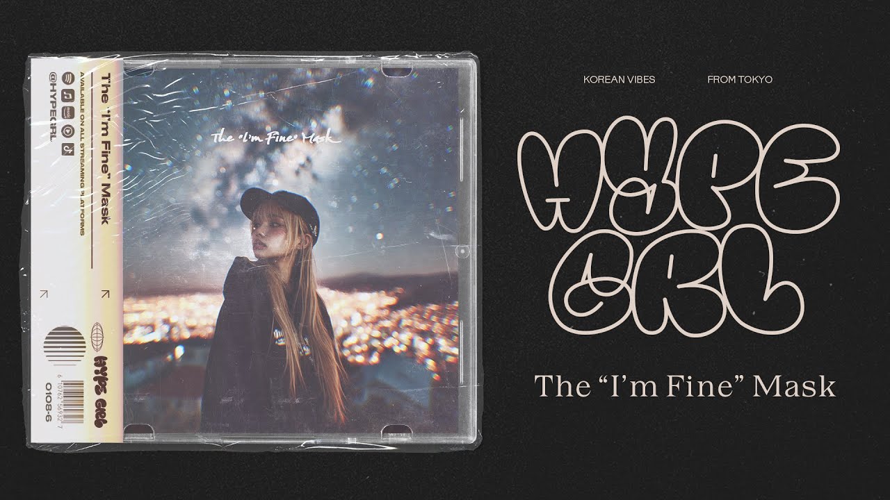 Hype GRL - The “I’m Fine” Mask (lyric video)