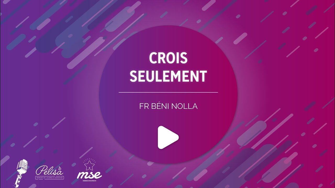 Cantique inspiré du message | CROIS SEULEMENT (Tout est possible) ~ Fr Béni Nolla