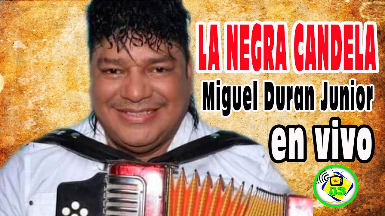 LA NEGRA CANDELA - Miguel Duran Junior (EN VIVO)