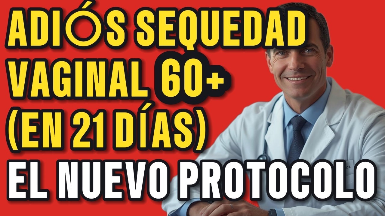 Sequedad Vaginal 60+ | Protocolo De 21 D&iacute;as Restaura 80% Del Da&ntilde;o | M&eacute;dico Explica