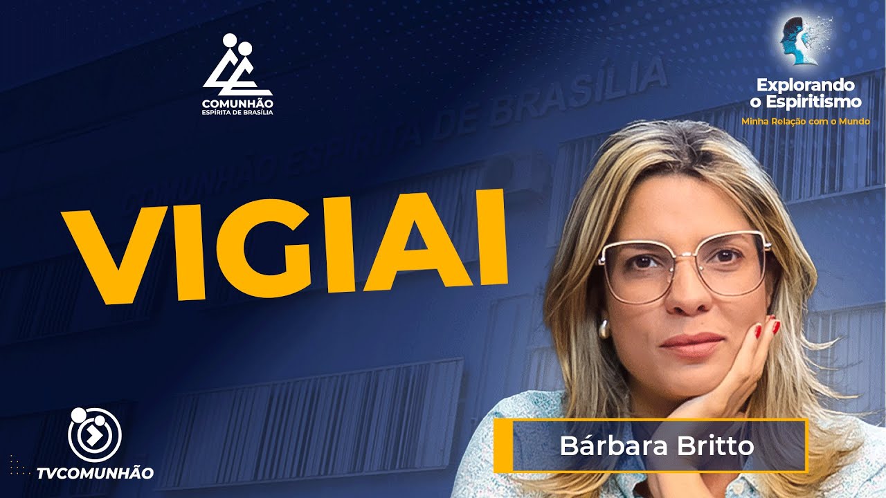 VIGIAI - B&aacute;rbara Britto [EXPLORANDO O ESPIRITISMO]