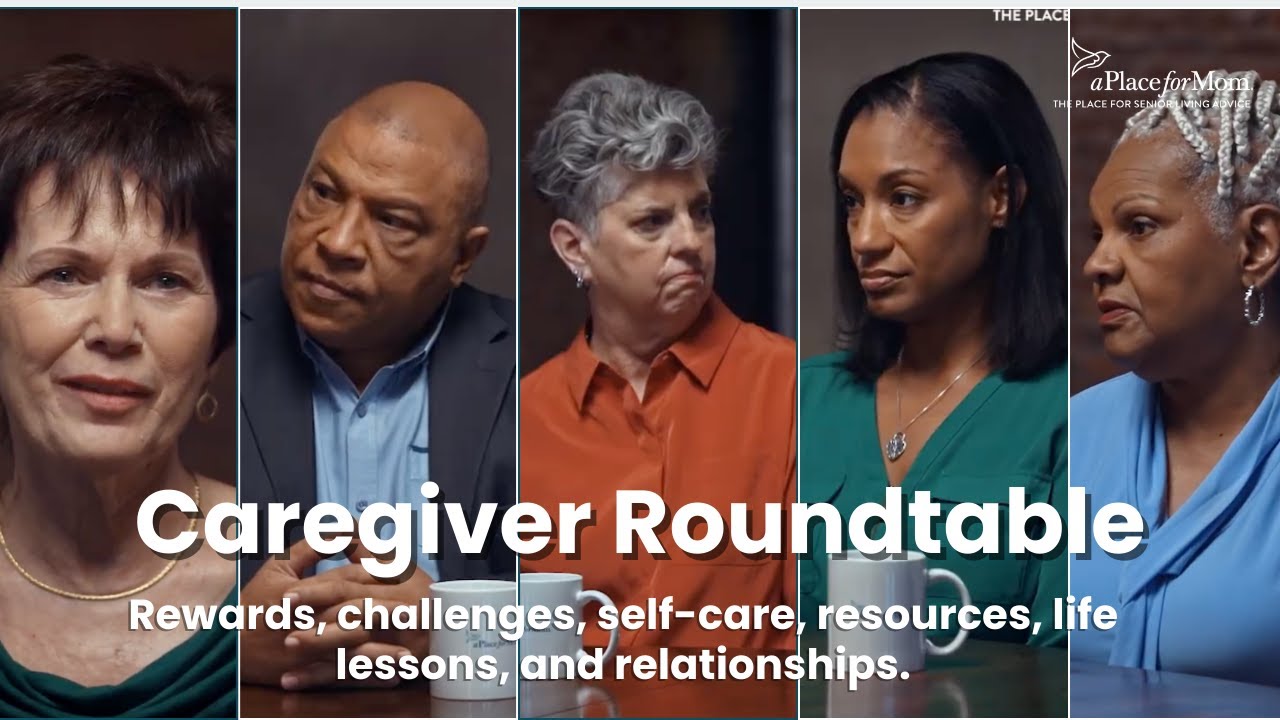 The Rewards and Challenges of Caregiving | Caregiver Roundtable | A Place for Mom