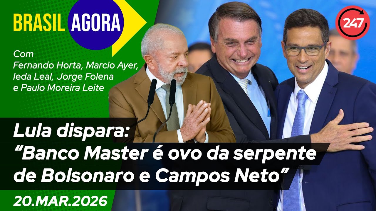 Brasil Agora - Lula dispara: “Banco Master é ovo da serpente de Bolsonaro e Campos Neto” 20.3.26