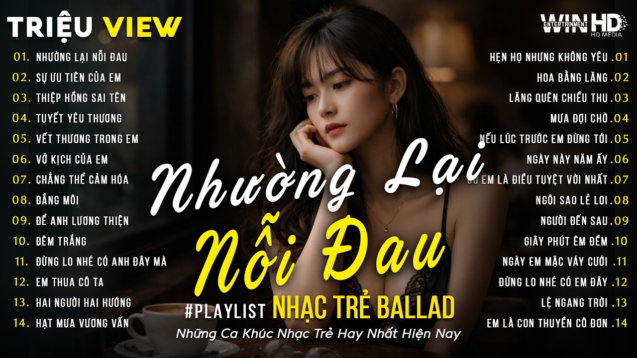 Nhường Lại Nỗi Đau, Sự Ưu Tiên Của Em | Top 15 Ca Khúc Nhạc Trẻ Về Tình Yêu Hot Trend Triệu View