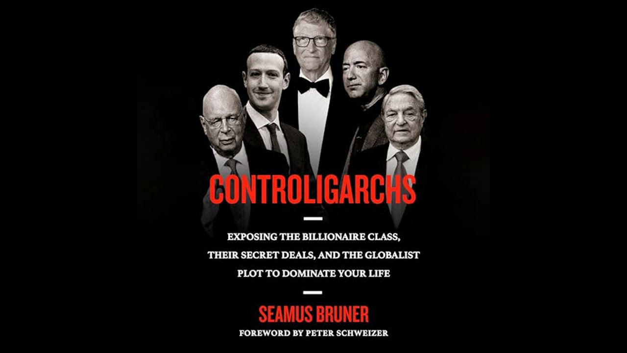 Controligarchs: Exposing the Billionaire Class, their Secret Deals, and the Globalist Plot to