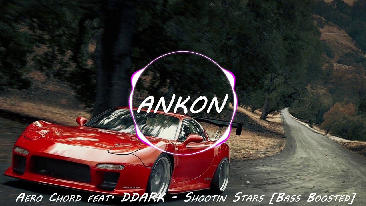 Aero Chord feat. DDARK - Shootin Stars [Bass Boosted]