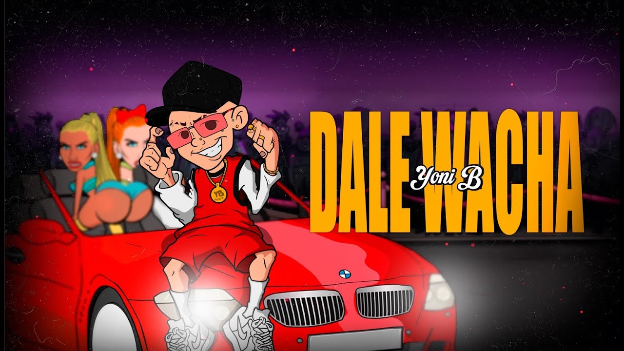 YONI B - DALE WACHA (VIZUALIZER)
