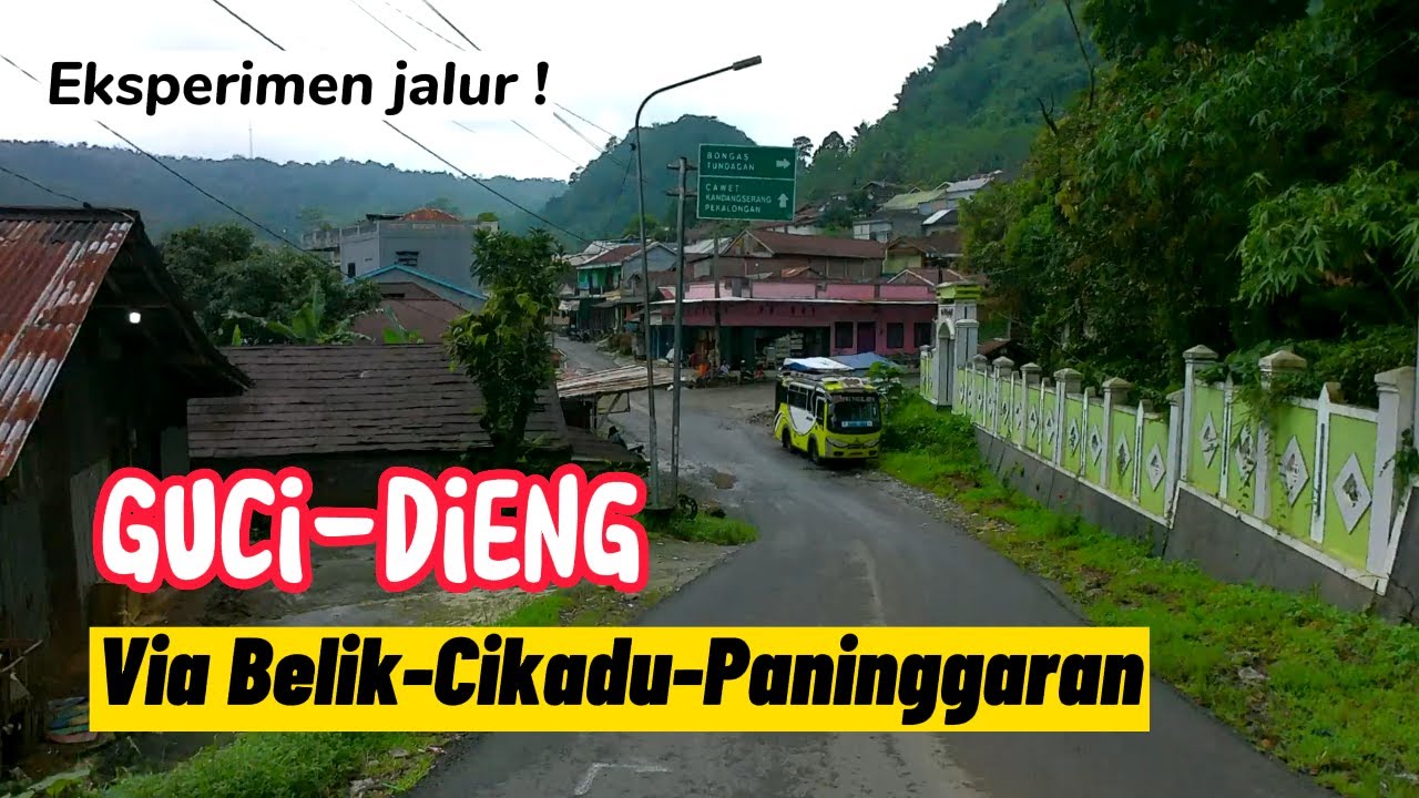 GUCI - DIENG Via Belik - Paninggaran , jalur ga umum !