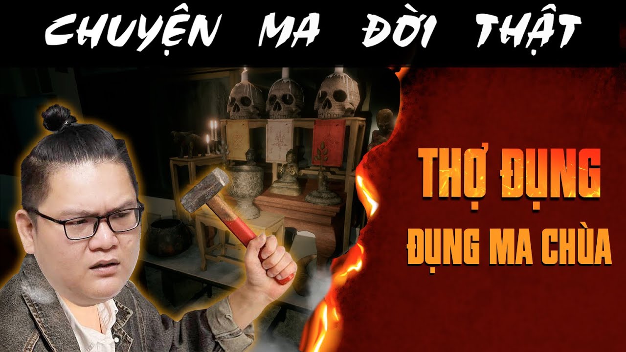 [TẬP 2453] Chuyện Ma Có Thật : THỢ ĐỤNG ĐỤNG MA CHÙA