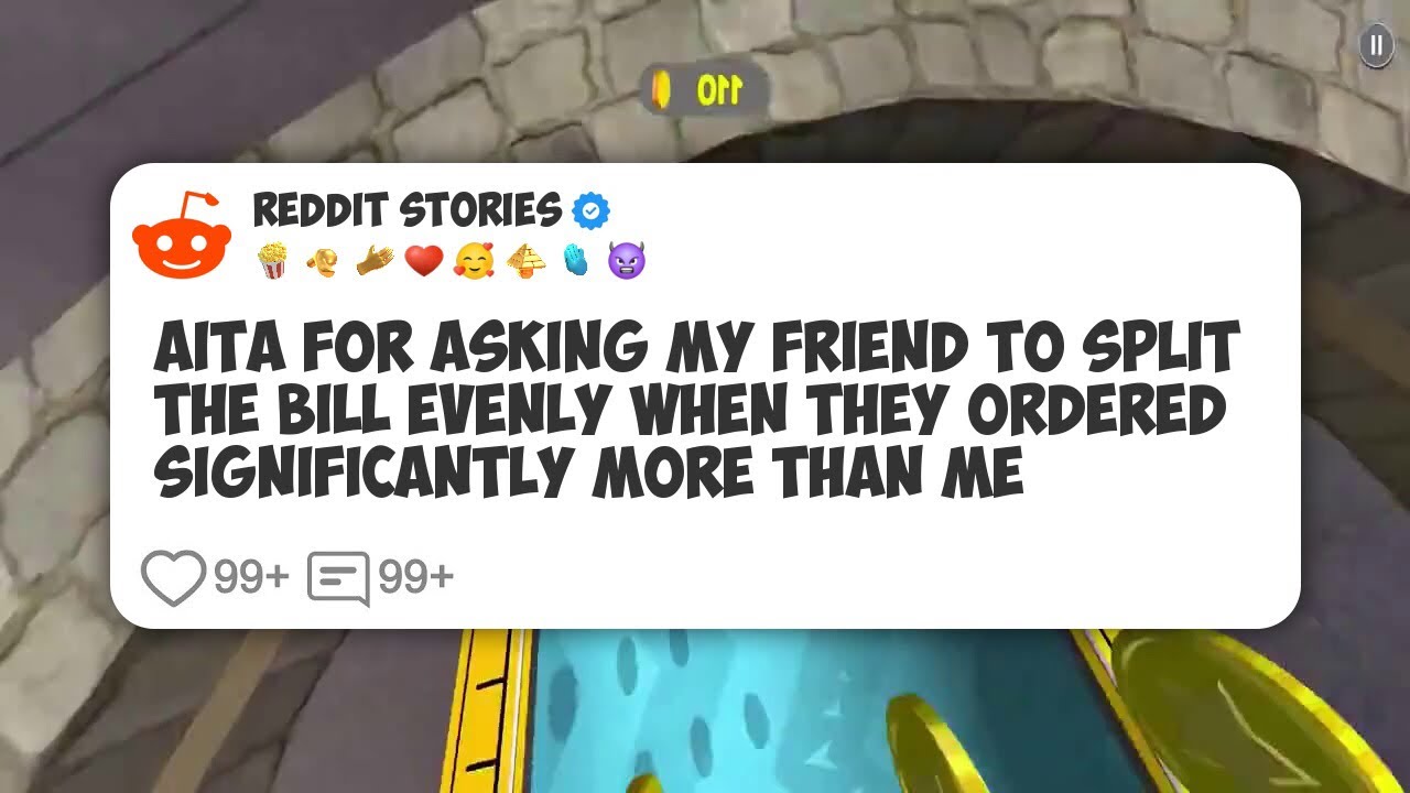 AITA For Asking My Friend To Split The Bill Evenly When They Ordered Significantly More #reddit 