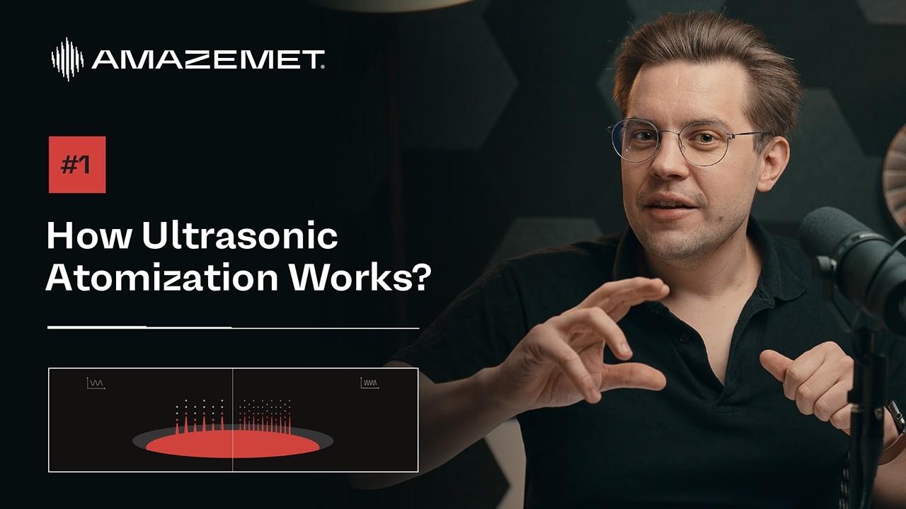 #1 How Ultrasonic Atomization Works - AMAZEMET Academy