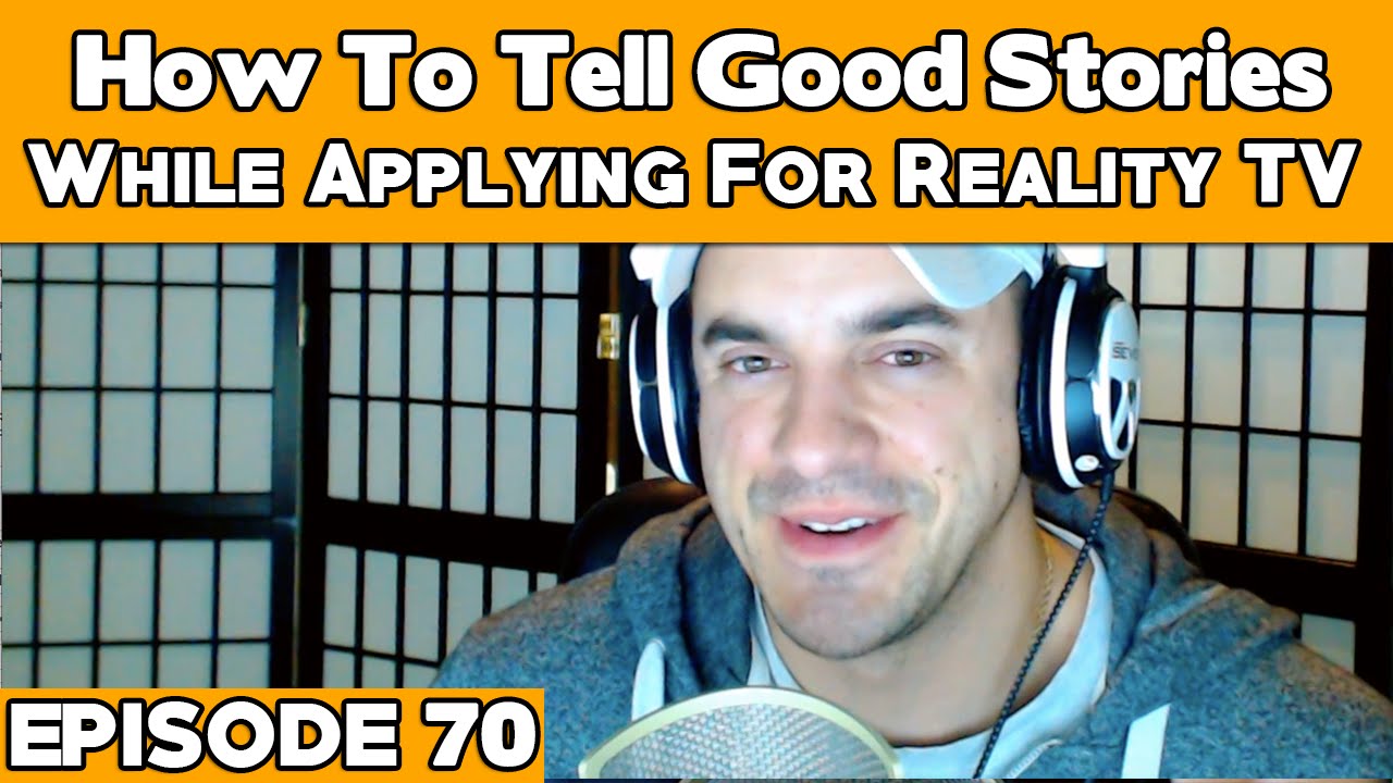 How To Tell Good Stories While Applying For Reality TV - Episode 70 - HTGRTV