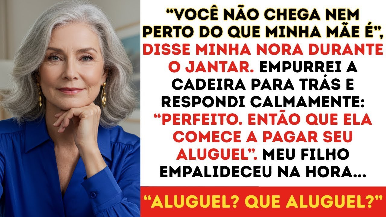 Minha nora disse_ _Você não chega nem perto da mulher que minha mãe é_ e minha resposta a destruiu