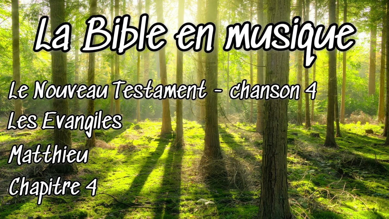 🇫🇷 La Bible en musique: Nouveau Testament 1 - Les Evangiles - Matthieu - Chapitre 4
