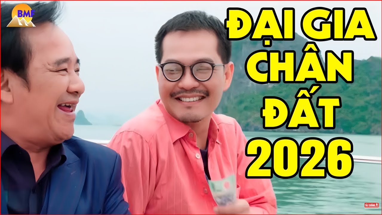 Đại Gia Chân Đất 2026 - Hài Tết mới Nhất 2026