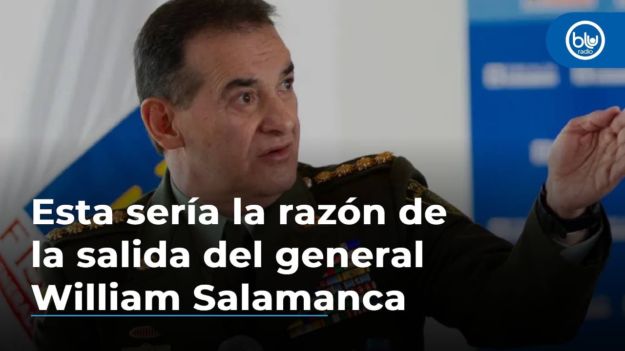 Esta sería la razón de la salida del general William Salamanca como director de la Policía
