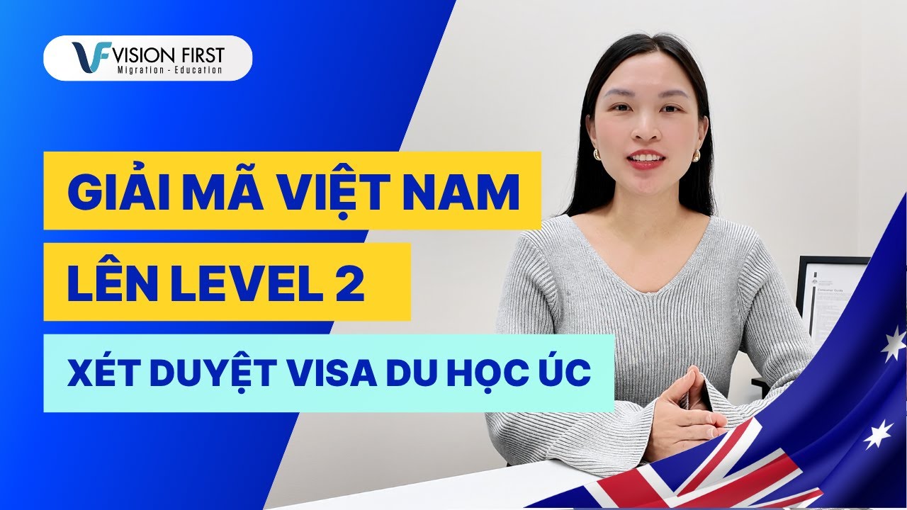 Du học &Uacute;c | Giải m&atilde; Việt Nam l&ecirc;n level 2 x&eacute;t duyệt Visa du học | Du học &Uacute;c 2025 kh&oacute; hay dễ?