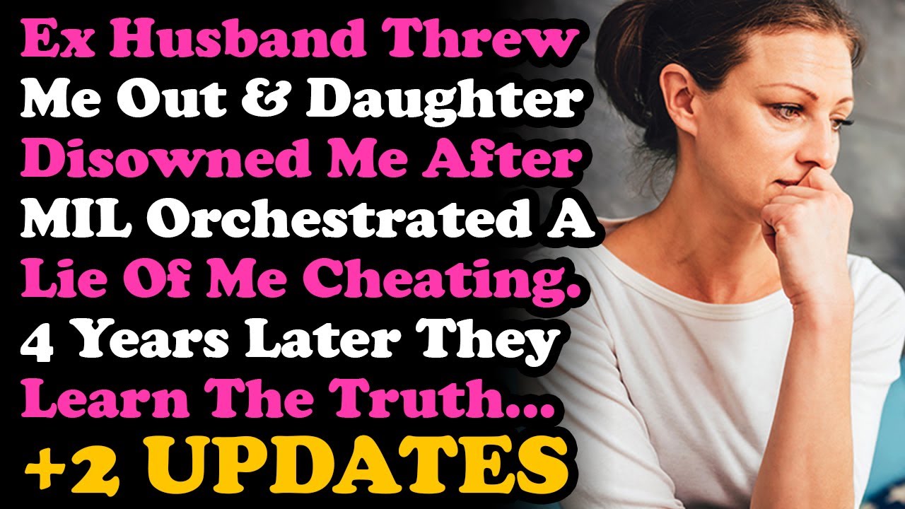 UPDATE Ex Husband Threw Me Out & Daughter Disowned Me After MIL Orchestrated A Lie That I Cheated...