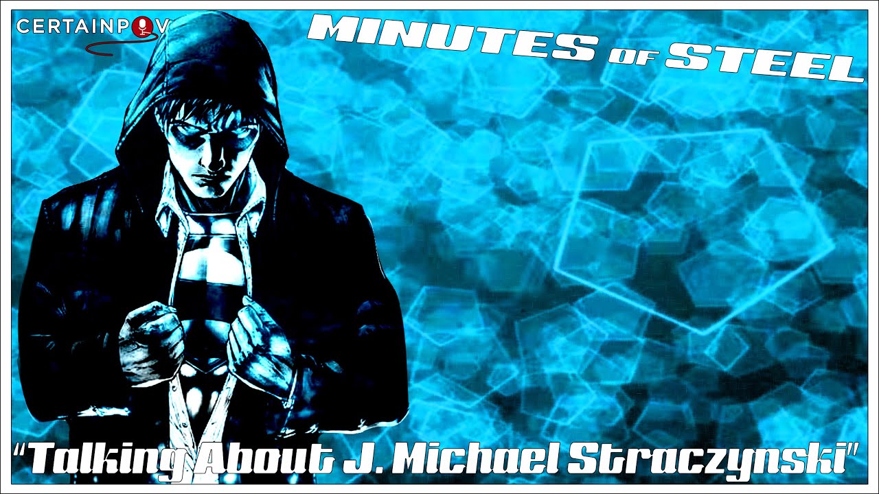 Minutes of Steel on Superman Earth One: Talking About J. Michael Straczynski