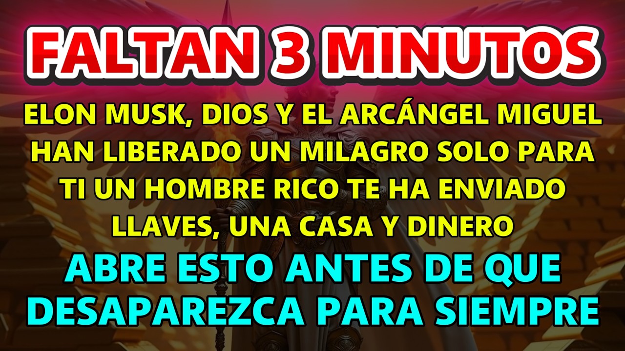 QUEDAN 3 MINUTOS. ELON MUSK, DIOS Y EL ARCÁNGEL MIGUEL LIBERAN UN MILAGRO SOLO PARA TI…