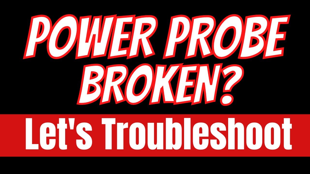 TROUBLESHOOTING POWER PROBE 3