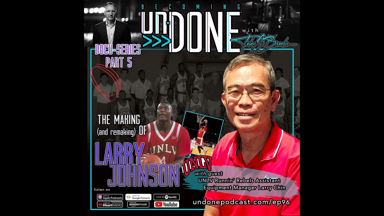 EP96: THE MAKING (and re-making) of LARRY JOHNSON Part 5: Reliving UNLV's Glory Days with Equipme...