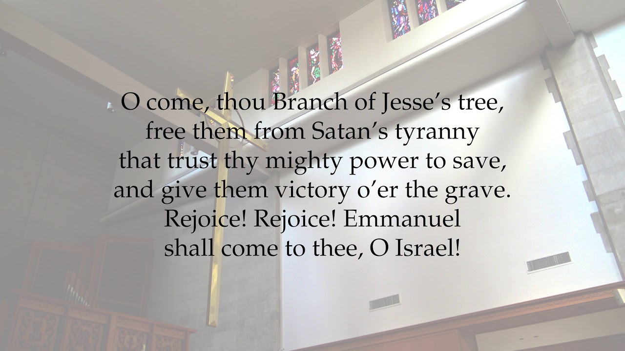 Hymn 56: O come, O come, Emmanuel