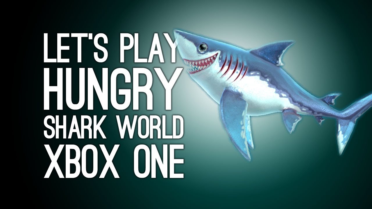 Let's Play Hungry Shark World: THE ULTIMATE KILLING MACHINE (Xbox One Gameplay)