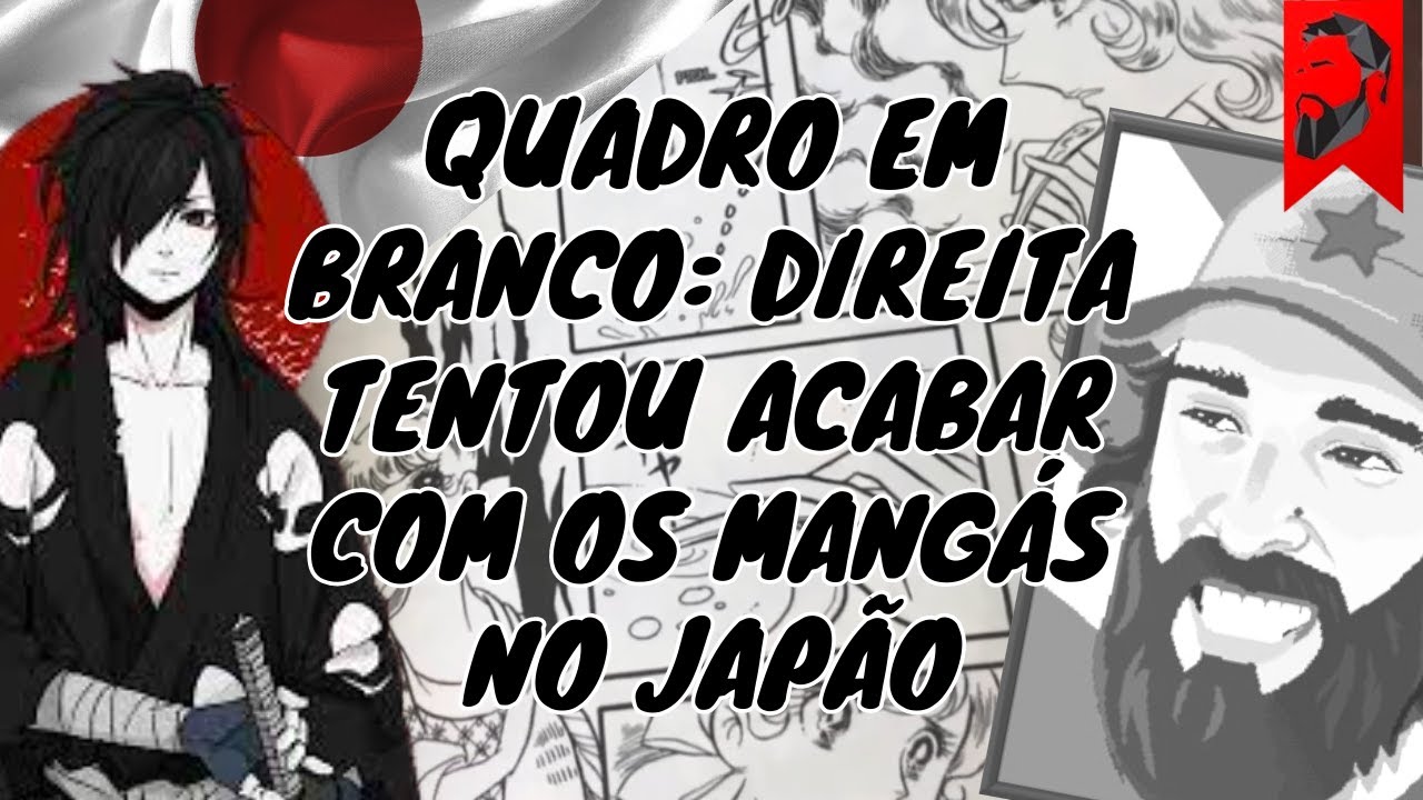 QUADRO EM BRANCO CONTA COMO A DIREITA TENTOU ACABAR COM OS MANGÁS NO JAPÃO