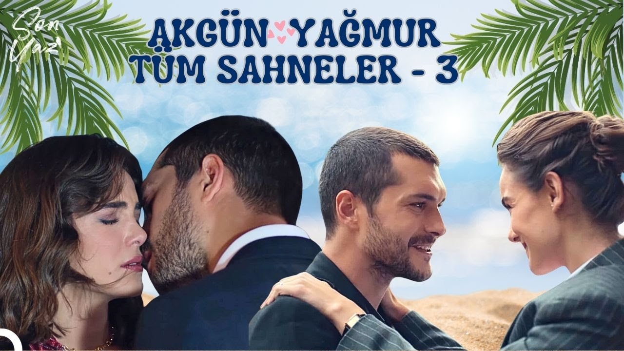 Akgün ❤ Yağmur Tüm Sahneler - 3 | Son Yaz