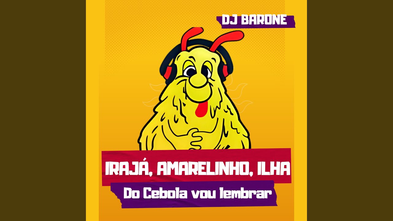 Irajá, Amarelinho, Ilha do Cebola Vou Lembrar