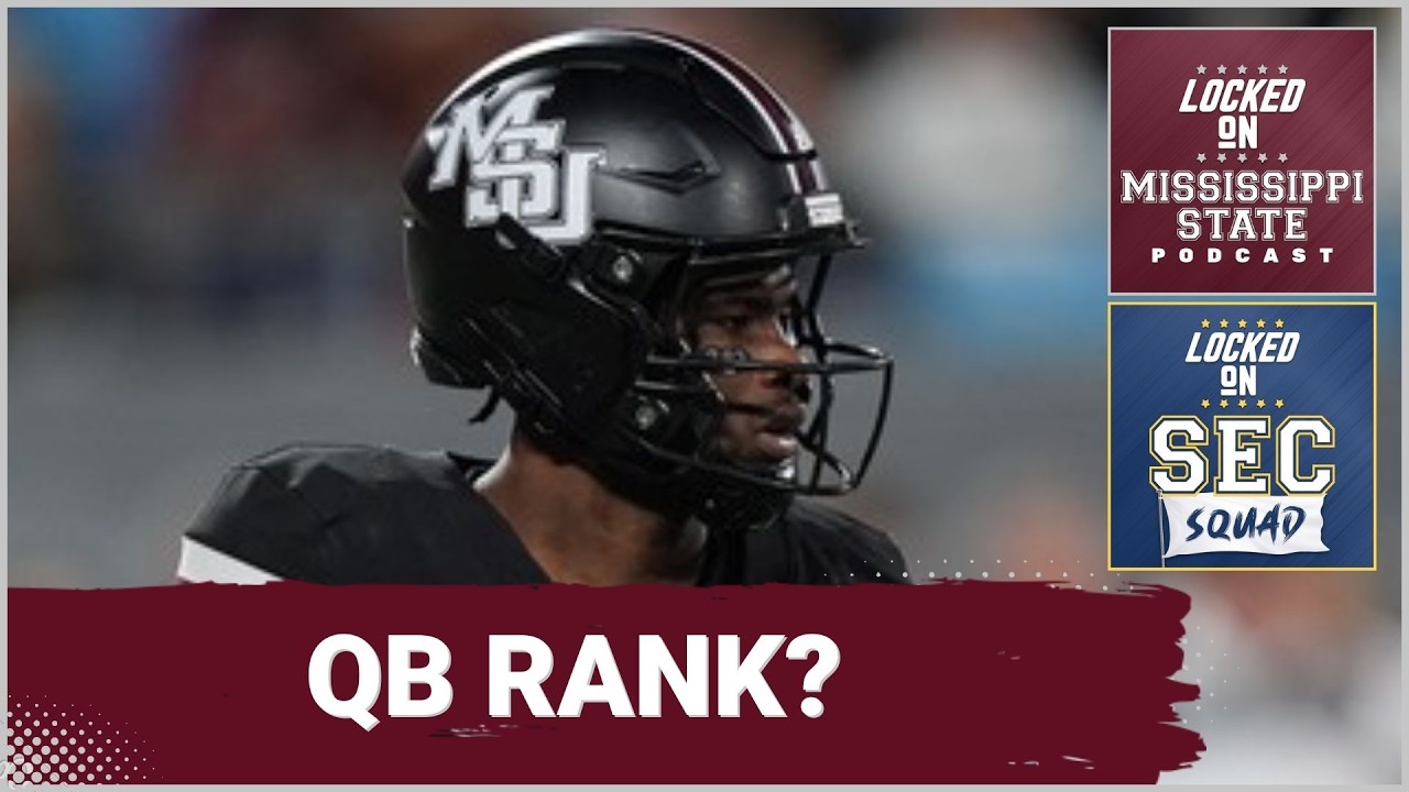 SEC SQUAD - The SEC is LOADED at Quarterback | How Mississippi State stacks up
