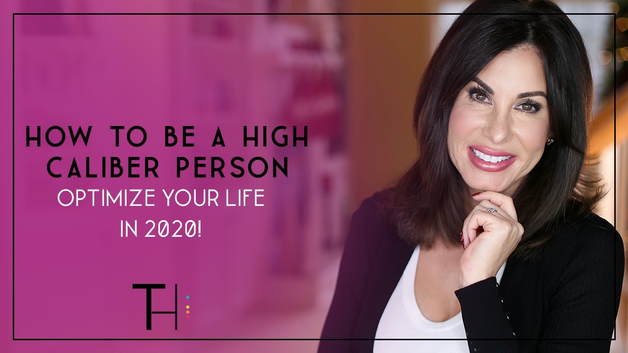 How To Be a High Caliber Person  & Optimize Your Life in 2020