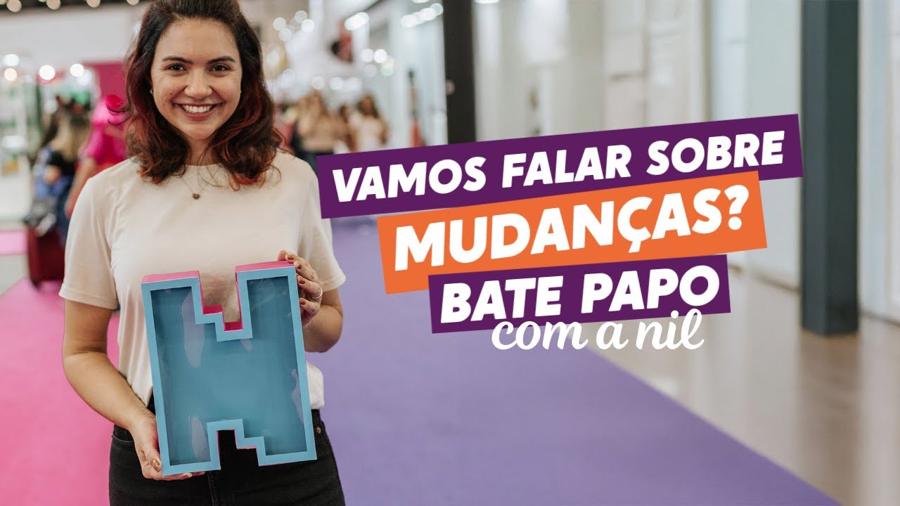 Vamos falar sobre mudanças? | Bate Papo com a Nil