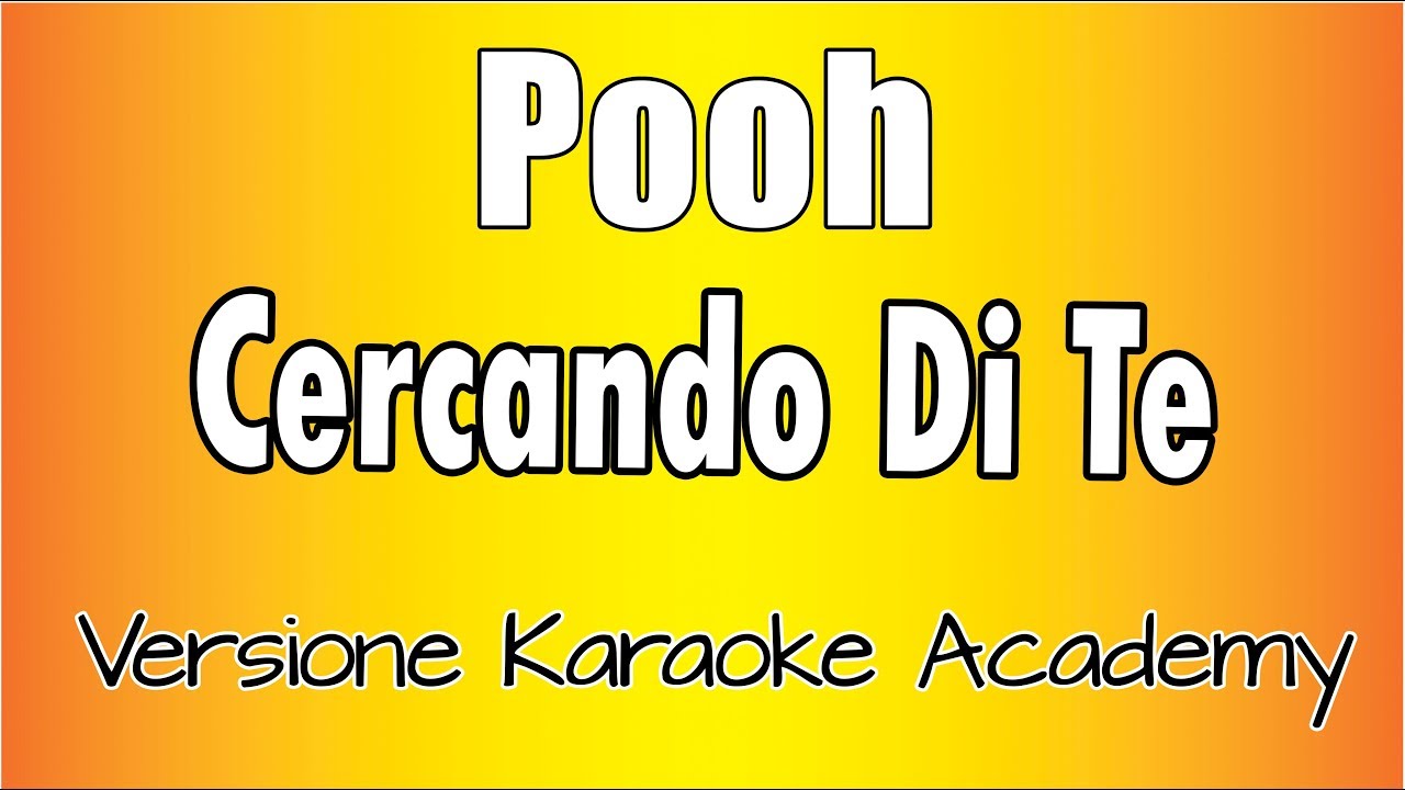 Pooh - Cercando Di Te (Versione Karaoke Academy Italia)