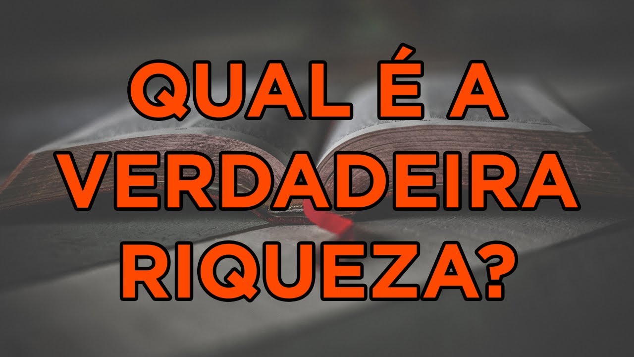 A Verdadeira Riqueza – Estudo de Capítulos Bíblicos - Episódio 01