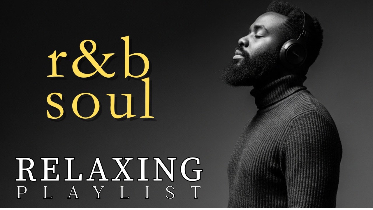 【R&B Soul】 Relaxing Chill Playlist – Smooth Vocals & Deep Grooves (Clarity & Peace)