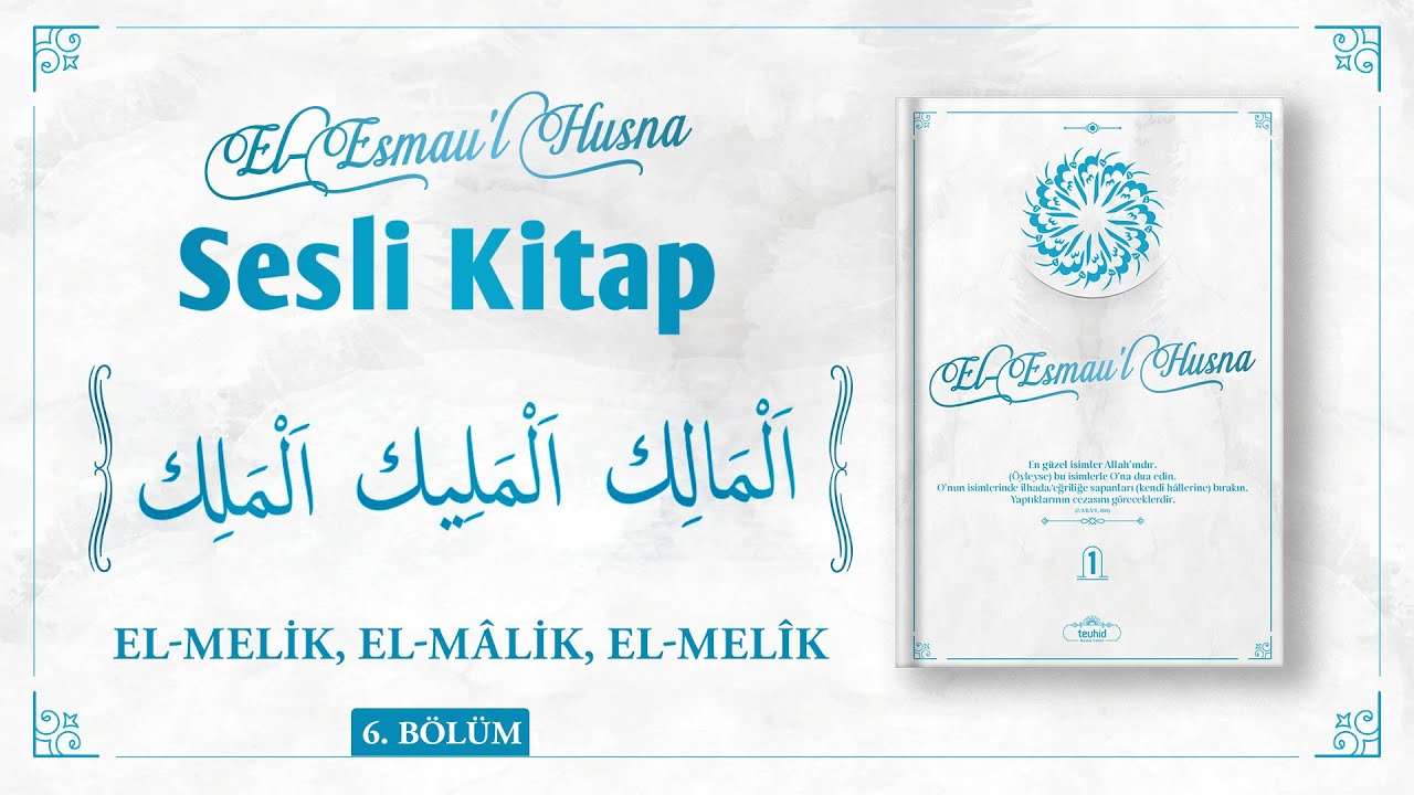 El-Esmau'l Husna - El-Melik, El-Mâlik, El-Melîk | Sesli Kitap - Bölüm 6 | Halis Bayancuk Hoca