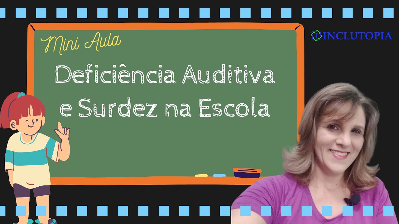 Mini aula: Deficiência Auditiva e Surdez na escola