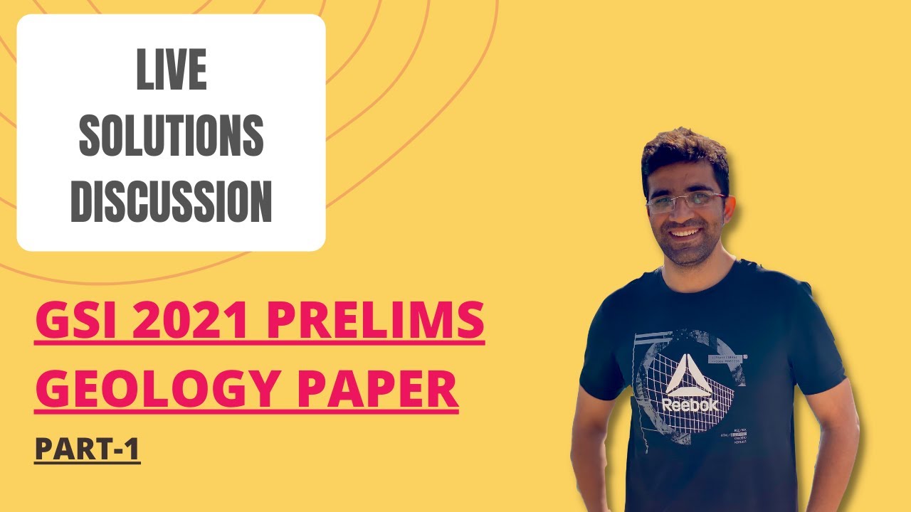 GSI 2021 Prelims Solutions (Paper-2) Part-1 (UPSC Combined Geoscientist Exam): Discussion