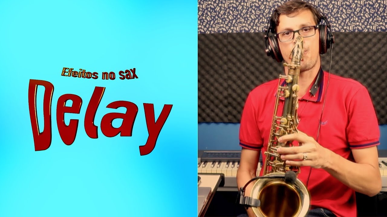 Efeitos no Sax (DELAY) - para voz e outros instrumentos também!