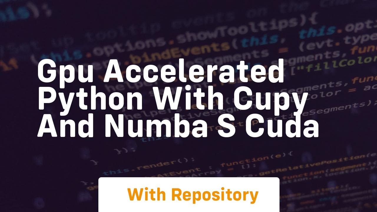 Gpu accelerated python with cupy and numba s cuda
