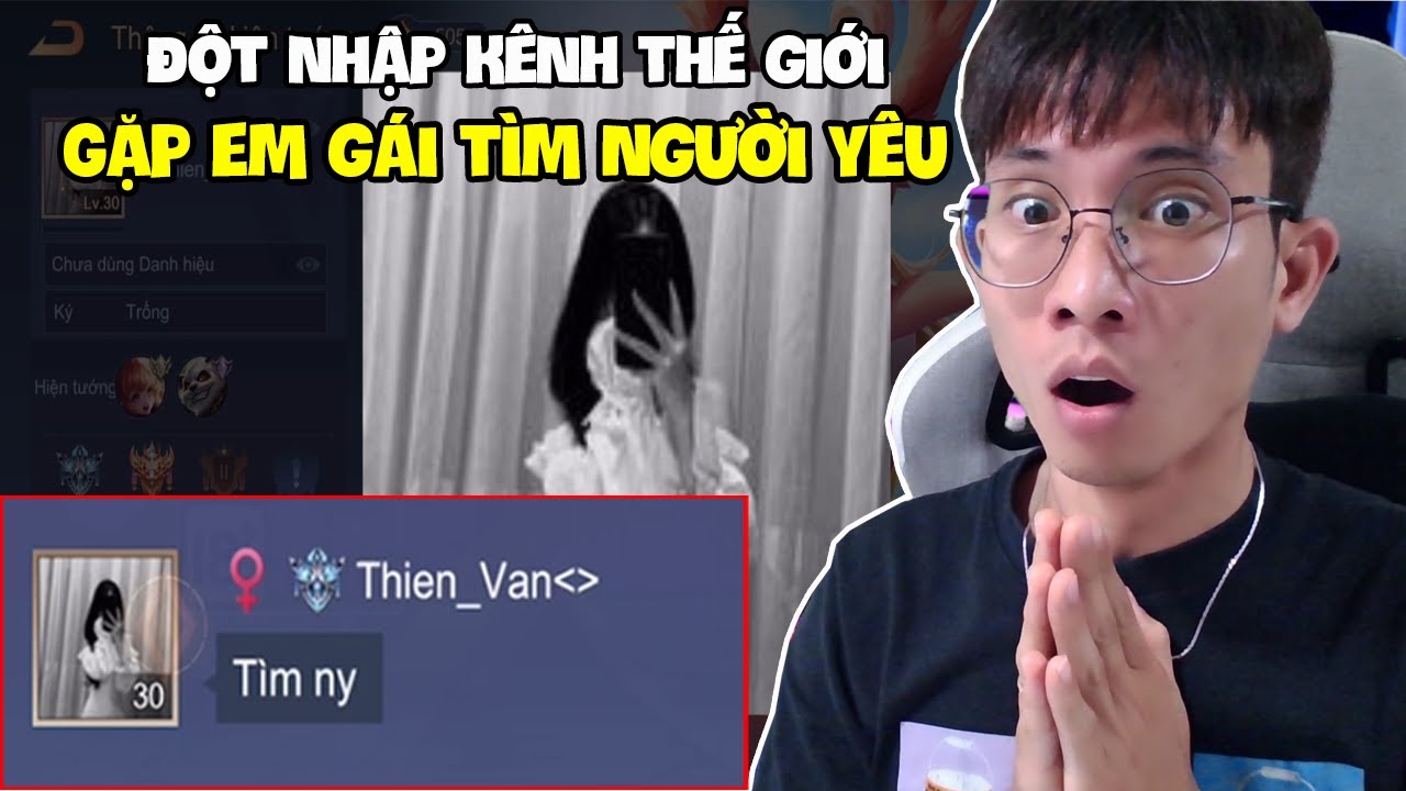 Đột nhập Kênh Thế Giới vô tình gặp Em Gái tìm Người Yêu và cái kết