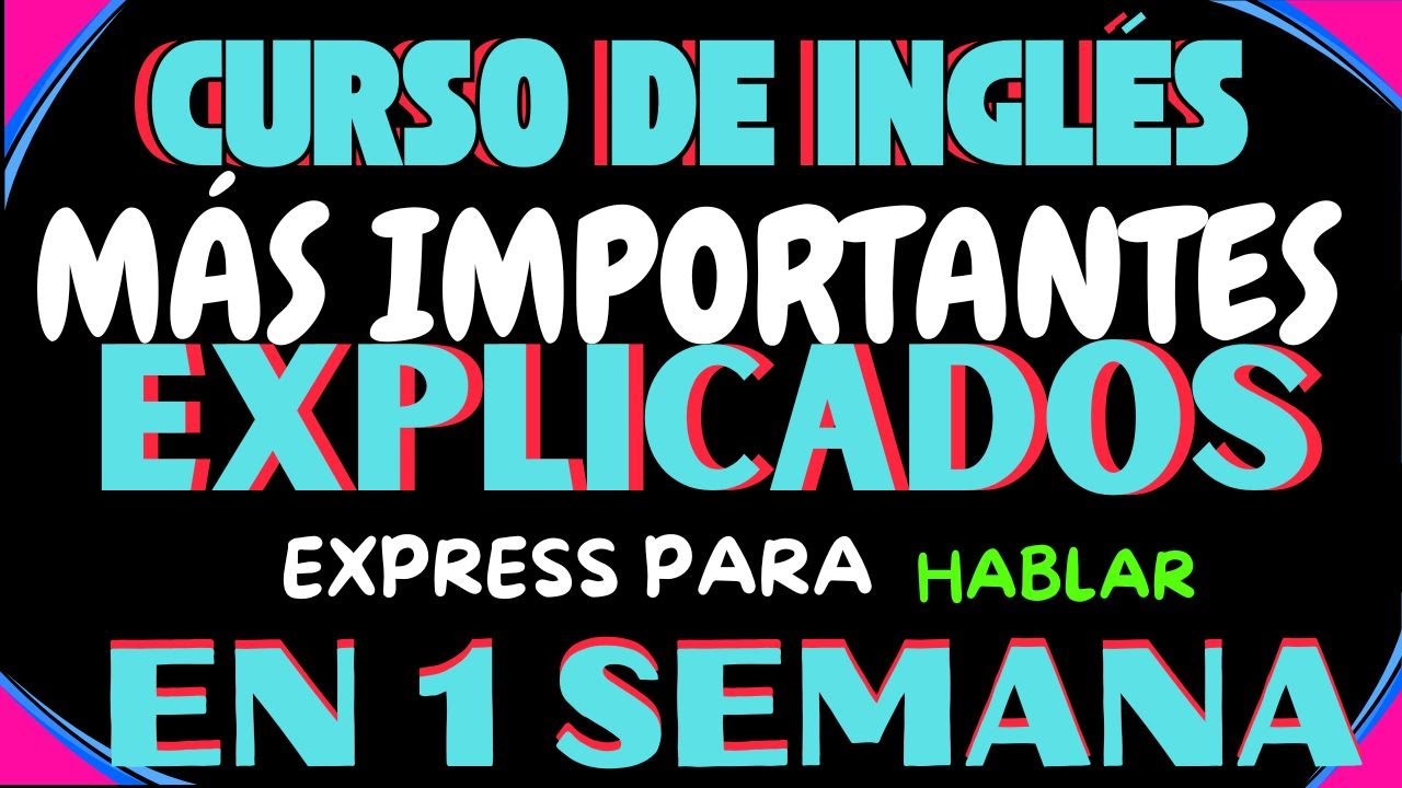 CURSO DE INGLÉS EXPRESS PARA HABLAR EN 1 SEMANA