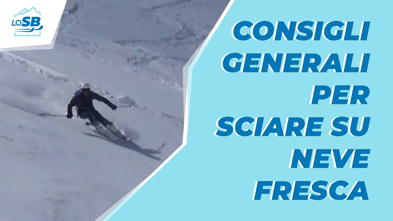 Consigli generali per sciare su neve fresca