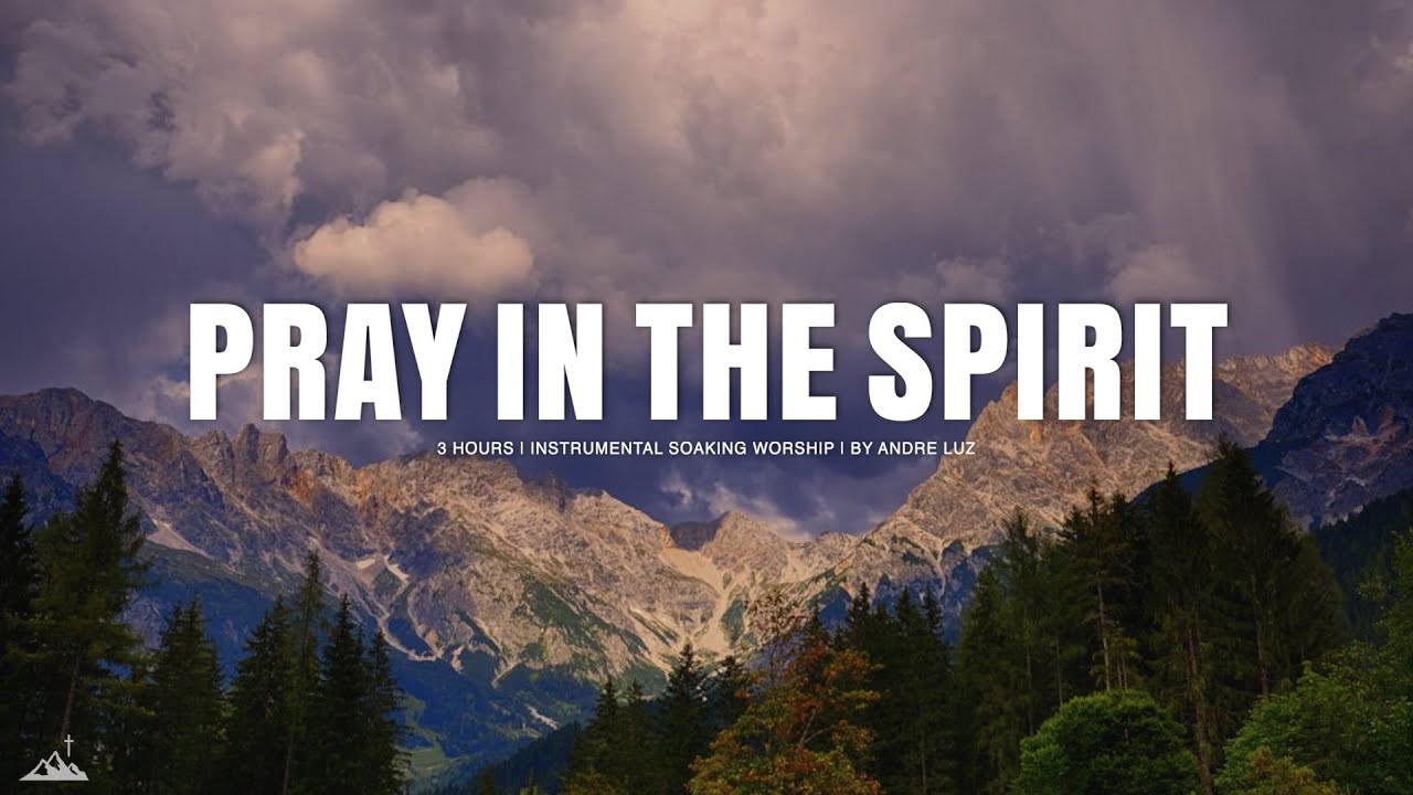 PRAY IN THE SPIRIT // INSTRUMENTAL SOAKING WORSHIP // SOAKING WORSHIP MUSIC
